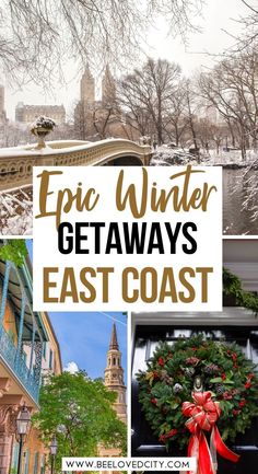 the words epic winter getaways east coast on top of pictures of buildings and trees