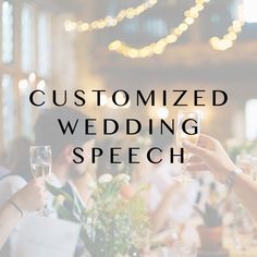 people sitting at a table with wine glasses in their hands and the words, customized wedding speech