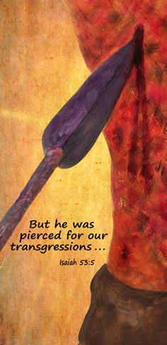 a painting with the words, but he was pierced for our transgressions