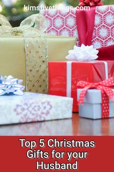 presents are stacked on top of each other with the words top 5 christmas gifts for your husband