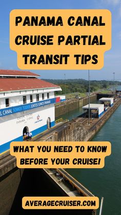 there is a boat going down the canal with text overlay that reads, panama canal cruise partial transit tips what you need to know before your cruise