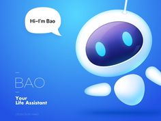 a blue and white robot with speech bubble above it that says bao your life assistant