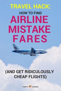 an airplane flying in the sky with text that reads travel hack how to find airline mistke fares and get ridiculously cheap flights