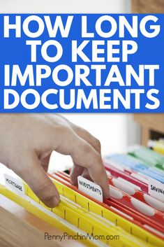 a person's hand on top of files with the title how long to keep important documents