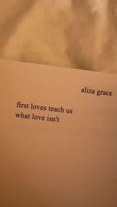 an open book with the words, first loves teach us what love isn't