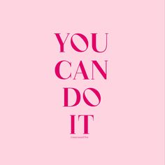 the words you can do it on a pink background