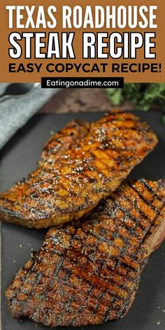 two steaks on a grill with text overlay that reads texas roadhouse steak recipe easy copypaat recipe