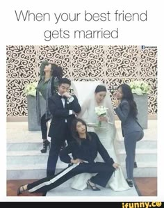 a group of people standing around each other in front of a wedding cake with the caption, when your best friend gets married