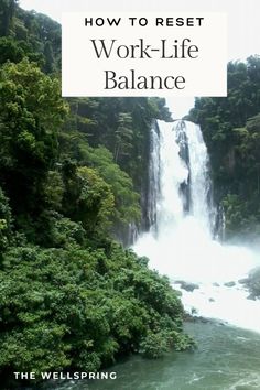 a waterfall with the words how to rest work - life balance