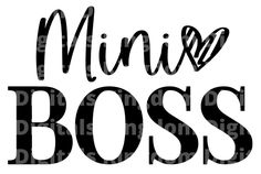 the phrase'mini boss'in black and white