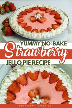 two pies with strawberries on top and the words yummy no - bake strawberry jello pie recipe