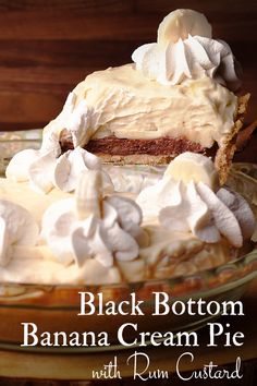 a banana cream pie on a plate with the words, black bottom banana cream pie