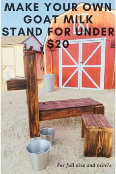 a wooden bench with buckets on it and the words make your own goat milk stand for under $ 20