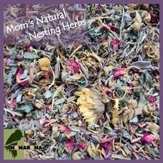 a pile of dead flowers with the words mom's natural nesting herbs