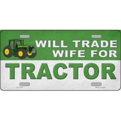 a tractor sign with the words will trade wife for tractor made in usa on it