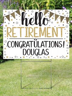 a sign that says, hello retirement congratulations douglas