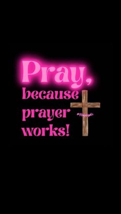 a cross with the words pray, because prayer works