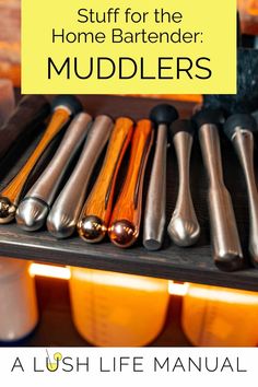 a bunch of kitchen utensils sitting on top of a counter with the title stuff for the home bartender muddlers