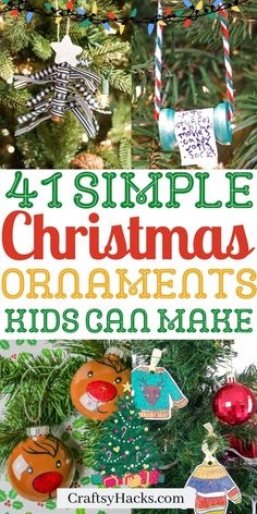 christmas ornaments hanging from a tree with the words, 4 simple christmas ornaments kids can make