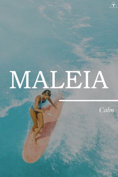 a woman riding a surfboard on top of a wave with the words maeia above her