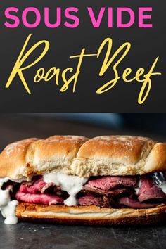 a roast beef sandwich with sour cream on it and the title says sous vide roast beef