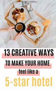 two plates with food on them and the words, 13 creative ways to make your home feel like a 5 - star hotel