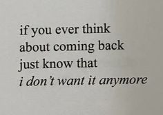 an open book with the words if you ever think about coming back just know that i don't want it anymore