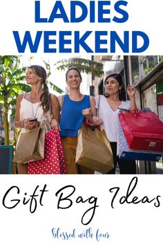 ladies walking down the street with shopping bags in their hands and text saying ladies weekend gift bag ideas