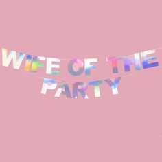 Wife of the Party Iridescent Banner - Team Hen Hens Party Themes, Wife Of The Party, Hen Party Decorations, Disco Decorations, Party Bunting, Personalised Gift Boxes, Hens Night, Letter Balloons, Party Needs