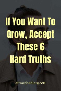 Text overlaid on an image of a person smoking, stating "If You Want To Grow, Accept These 6 Hard Truths".