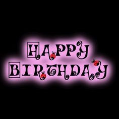 the words happy birthday are lit up with ladybugs on pink and black background