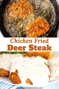 chicken fried in a skillet with white gravy on top and the words, chicken fried deer steak