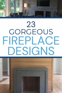 a fireplace with the words 23 gorgeous fireplace designs