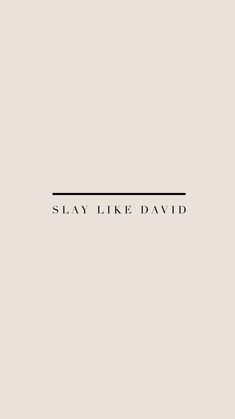 the words slay like david written in black ink on a beige background with a white border