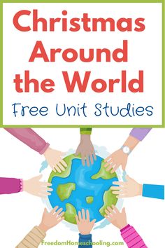 christmas around the world with hands on top of it and text that reads, free unit studies