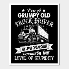 i'm a grumpy old truck driver, my level of search is to spend on your level of stupidity