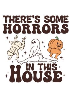 there's some horrors in this house halloween t - shirt with ghost and pumpkin