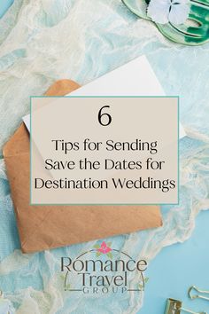 an envelope with the text 6 tips for sending save the dates for destination wedding