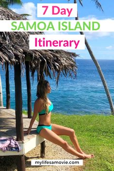 a woman sitting on a bench in front of the ocean with text overlay reading 7 day samoa island itinerary