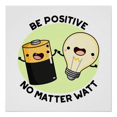 a sticker that says be positive, no matter what is in the light bulb