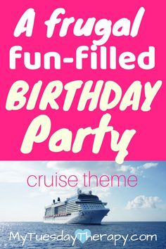 a cruise ship with the words, a frugal fun - filled birthday party cruise theme