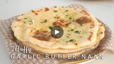 a video showing how to make garlic butter naan