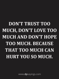 a quote that says don't trust too much, don't love too much and