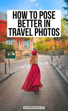 a woman walking down the street with text overlay that reads how to pose better in travel photos