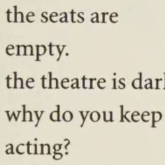 the words are written in black and white on a piece of paper that says, why do you keep acting?