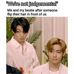 two young men sitting next to each other in front of a plant and text that reads, we're not fudgementa me and my best after someone flip their hair in front of us