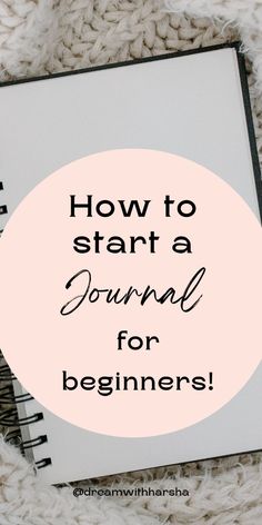 a spiral notebook with the words how to start a journal for beginners on it