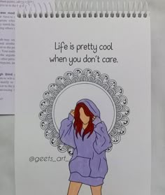 a drawing of a woman in a purple coat with the words life is pretty cool when you don't care