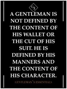 a black and white quote with the words gentleman is not defined by the content of his wallet