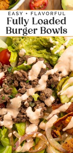 a close up of a plate of food with meat and salad on the side text reads easy and flavorful fully loaded burger bowls